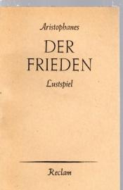 Der Frieden. Lustspiel. Aus dem Griechischen und mit Anmerkungen von Curt Woyte. Mit einem Nachwort von Jürgen Werner. Der Frieden. Lustspiel. Aus dem Griechischen und mit Anmerkungen von Curt Woyte. Mit einem Nachwort von Jürgen Werner.