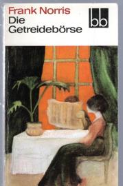 Die Getreidebörse : Eine Geschichte aus Chicago Die Getreidebörse : Eine Geschichte aus Chicago