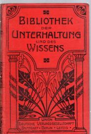 Bibliothek der Unterhaltung und des Wissens. Jahrgang 1906. Dritter Band Bibliothek der Unterhaltung und des Wissens. Jahrgang 1906. Dritter Band
