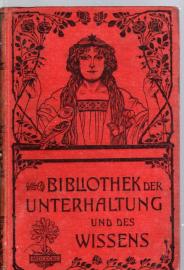 Bibliothek der Unterhaltung und des Wissens. Jahrgang 1904. Dritter Band Bibliothek der Unterhaltung und des Wissens. Jahrgang 1904. Dritter Band