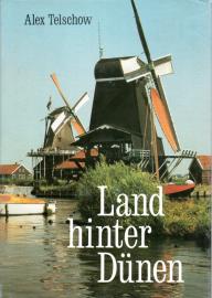 Land hinter Dünen. Report aus dem Königreich der Niederlande.