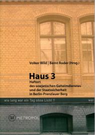 Haus 3. Haftort des sowjetischen Geheimdienstes und der Staatssicherheit in Berlin-Prenzlauer Berg Haus 3. Haftort des sowjetischen Geheimdienstes und der Staatssicherheit in Berlin-Prenzlauer Berg