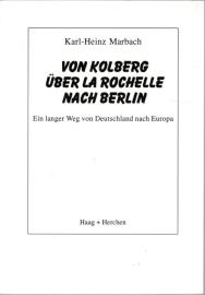 Von Kolberg über La Rochelle nach Berlin. Ein langer Weg von Deutschland nach Europa Von Kolberg über La Rochelle nach Berlin. Ein langer Weg von Deutschland nach Europa
