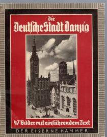 Die Deutsche Stadt Danzig . 47 Bilder mit einführendem Text 
