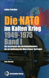Die NATO im Kalten Krieg 1949-1975 Band 1: Die Geschichte des Nordatlantikpaktes bis zur Auflösung des Warschauer Vertrages. Eine Chronik Die NATO im Kalten Krieg 1949-1975 Band 1: Die Geschichte des Nordatlantikpaktes bis zur Auflösung des Warschauer Vertrages. Eine Chronik