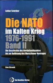 Die NATO im Kalten Krieg 1976-1991 Band 2: Die Geschichte des Nordatlantikpaktes bis zur Auflösung des Warschauer Vertrages Die NATO im Kalten Krieg 1976-1991 Band 2: Die Geschichte des Nordatlantikpaktes bis zur Auflösung des Warschauer Vertrages
