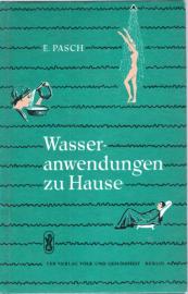 Wasseranwendungen zu Hause. Nach Prießnitz, Kneipp und den neuesten Forschungsergebnissen. Mit 20 Abbildungen Wasseranwendungen zu Hause. Nach Prießnitz, Kneipp und den neuesten Forschungsergebnissen. Mit 20 Abbildungen