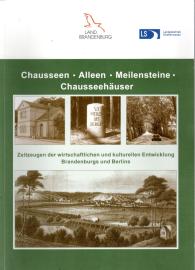 Chausseen, Alleen, Meilensteine, Chausseehaeuser: Zeitzeugen der wirtschaftlichen und kulturellen Entwicklung Brandenburgs und Berlins Chausseen, Alleen, Meilensteine, Chausseehaeuser: Zeitzeugen der wirtschaftlichen und kulturellen Entwicklung Brandenburgs und Berlins