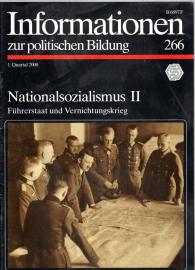 Informationen zur politischen Bildung Nr. 266: Nationalsozialismus II - Führerstaat und Vernichtungskrieg Informationen zur politischen Bildung Nr. 266: Nationalsozialismus II - Führerstaat und Vernichtungskrieg