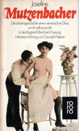 Josefine Mutzenbacher : die Lebensgeschichte einer wienerischen Dirne von ihr selbst erzählt Josefine Mutzenbacher : die Lebensgeschichte einer wienerischen Dirne von ihr selbst erzählt