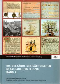 Die Bestände des Sächsischen Staatsarchivs Leipzig, 2 Bde. Die Bestände des Sächsischen Staatsarchivs Leipzig, 2 Bde.