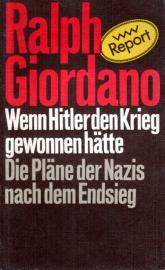 Wenn Hitler den Krieg gewonnen hätte. Die Pläne der Nazis nach dem Endsieg Wenn Hitler den Krieg gewonnen hätte. Die Pläne der Nazis nach dem Endsieg