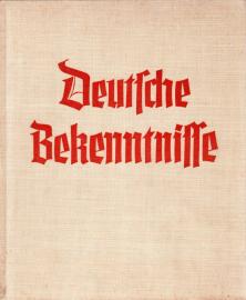 Deutsche Bekenntnisse. Mahnworte großer Männer und Frauen unseres Volkes aus fünf Jahrhunderten für Einheit, Freiheit, Frieden Deutsche Bekenntnisse. Mahnworte großer Männer und Frauen unseres Volkes aus fünf Jahrhunderten für Einheit, Freiheit, Frieden
