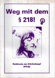 Weg miti dem § 218 ! Nachdrucke aus dem Arbeiterkampf 1979/80 Weg miti dem § 218 ! Nachdrucke aus dem Arbeiterkampf 1979/80