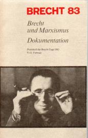 Brecht 83 - Brecht und Marxismus, Dokumentation. Protokoll der Brecht-Tage 1983 9.-11. Februar Brecht 83 - Brecht und Marxismus, Dokumentation. Protokoll der Brecht-Tage 1983 9.-11. Februar