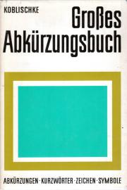 Großes Abkürzungsbuch - Abkürzungen, Kurzwörter, Zeichen, Symbole Großes Abkürzungsbuch - Abkürzungen, Kurzwörter, Zeichen, Symbole