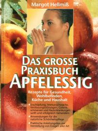 Das grosse Praxisbuch: Apfelessig - Rezepte für Gesundheit, Wohlbefinden, Küche und Haushalt