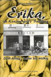 Erika, im Konsum gibt's Bananen: DDR-Alltag - heiter bis wolkig