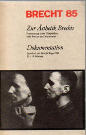 Brecht 85. Zur Ästhetik Brechts. Fortsetzung eines Gespräches über Brecht und Marxismus. Dokumentation. Protokoll der Brecht-Tage 1985. 10.-13. Februar. Brecht 85. Zur Ästhetik Brechts. Fortsetzung eines Gespräches über Brecht und Marxismus. Dokumentation. Protokoll der Brecht-Tage 1985. 10.-13. Februar.