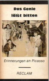 Das Genie läßt bitten. Erinnerungen an Picasso Das Genie läßt bitten. Erinnerungen an Picasso