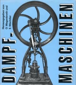 Dampfmaschinen : Die Kolbendampfmaschine als historische Erscheinung und technisches Denkmal Dampfmaschinen : Die Kolbendampfmaschine als historische Erscheinung und technisches Denkmal
