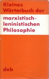 Kleines Wörterbuch der Marxistisch-Leninistischen Philosophie. Kleines Wörterbuch der Marxistisch-Leninistischen Philosophie.