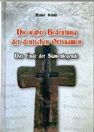 Die wahre Bedeutung der deutschen Ortsnamen Das Ende der Slawenlegende. Gesamtdeutsches Ortsnamenbuch