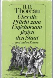 Über die Pflicht zum Ungehorsam gegen den Staat: und andere Essays  Über die Pflicht zum Ungehorsam gegen den Staat: und andere Essays