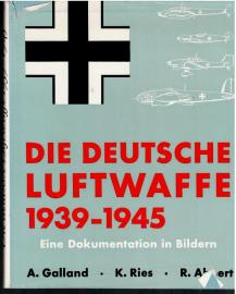 Die Deutsche Luftwaffe 1939-1945. Eine Dokumentation in Bildern. Die Deutsche Luftwaffe 1939-1945. Eine Dokumentation in Bildern.