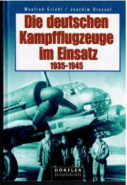 Die deutschen Kampfflugzeuge im Einsatz 1935-1945: Planung, Flugzeugmuster, Produktion, Entwicklungsabläufe, Ausrüstung, Umrüstung, Pilotenausbildung, Die deutschen Kampfflugzeuge im Einsatz 1935-1945: Planung, Flugzeugmuster, Produktion, Entwicklungsabläufe, Ausrüstung, Umrüstung, Pilotenausbildung,