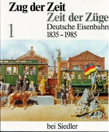 Zug der Zeit. Zeit der Züge. Deutsche Eisenbahn 1835 - 1985, Band 1 + 2 Zug der Zeit. Zeit der Züge. Deutsche Eisenbahn 1835 - 1985, Band 1 + 2