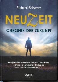 NEUZEIT - Chronik der Zukunft: Europäische Prophetie, Irlmaier, Mühlhiasl , der große kommende Umbruch und die gute Zeit danach…