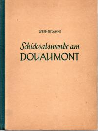 Schicksalswende am Douaumont. Ein Buch von soldatischem Heldentum