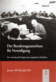 Der Bundestagsausschuss für Verteidigung und seine Vorläufer Band 2: Der Ausschuss für Fragen der europäischen Sicherheit. Januar 1953 bis Juli 1954 Der Bundestagsausschuss für Verteidigung und seine Vorläufer Band 2: Der Ausschuss für Fragen der europäischen Sicherheit. Januar 1953 bis Juli 1954