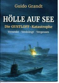 Hölle auf See: Die Gustloff-Katastrophe: Versenkt, Verdrängt, Vergessen Hölle auf See: Die Gustloff-Katastrophe: Versenkt, Verdrängt, Vergessen