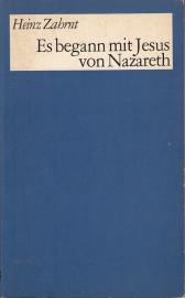 Es begann mit Jesus von Nazareth : Die Frage nach dem historischen Jesus