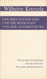 Der Kreuzestod Jesu und die Botschaft der Auferstehung. Was geschah am Karfreitag? War das Grab leer? Was heißt Auferstehung Jesu?