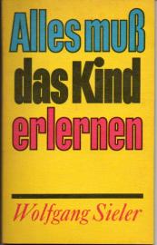 Alles muß das Kind erlernen Alles muß das Kind erlernen