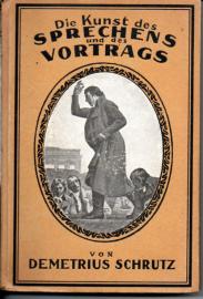 Die Kunst des Sprechens und des Vortrags. Ein Buch für Lernende und Lehrende über Atemgymnastik, Stimmbildung, Sprechtechnik, Redekunst, Deklamation und freie Rede