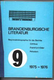 Brandenburgische Literatur der Gegenwart. Regionalbibliographie für die Bezirke Cottbus, Frankfurt (Oder) und Potsdam. Band 9: 1975-1976
