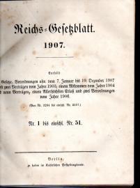 Reichs-Gesetzblatt 1907. Enthält die Gesetze, Verordnungen usw. vom 7. Januar bis 19. Dezember 1907, nebst zwei Verträgen vom Jahre 1903....