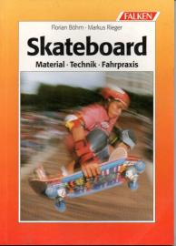 Skateboard. Material, Technik, Fahrpraxis