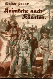 Heimkehr nach Kärnten. Erzählung aus dem Abwehrkampf 1918/20 Heimkehr nach Kärnten. Erzählung aus dem Abwehrkampf 1918/20