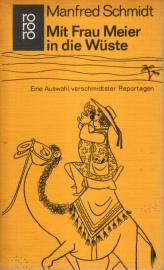 Mit Frau Meier in die Wüste : Eine Auswahl verschmidtster Reportagen