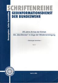 25 Jahre Armee der Einheit. Die Geo-Dienste im Zuge der Wiedervereinigung. Zeitzeugen berichten. Band I.