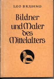 Die Meisterwerke. Eine Kunstgeschichte für das Deutsche Volk. Band III. Bildner und Maler des Mittelalters. Die Meisterwerke. Eine Kunstgeschichte für das Deutsche Volk. Band III. Bildner und Maler des Mittelalters.