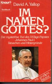 Im Namen Gottes? Der mysteriöse Tod des 33-Tage-Papstes Johannes Paul I. Tatsachen und Hintergründe