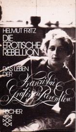 Die erotische Rebellion: Das Leben der Franziska Gräfin zu Reventlow