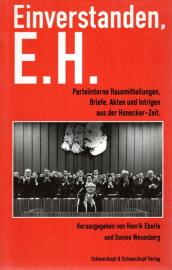 Einverstanden, E.H. Parteiinterne Hausmitteilungen, Briefe, Akten und Intrigen aus der Honecker-Zeit