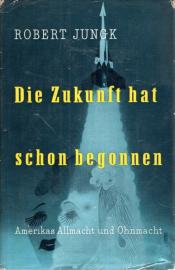Die Zukunft hat schon begonnen .- Amerikas Macht und Ohnmacht Die Zukunft hat schon begonnen .- Amerikas Macht und Ohnmacht